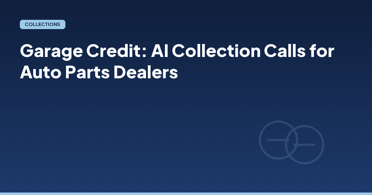 Garage Credit: AI Collection Calls for Auto Parts Dealers