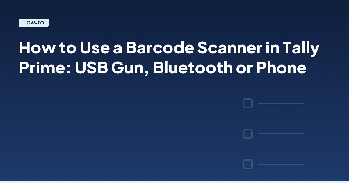 How to Use a Barcode Scanner in Tally Prime: USB Gun, Bluetooth or Phone