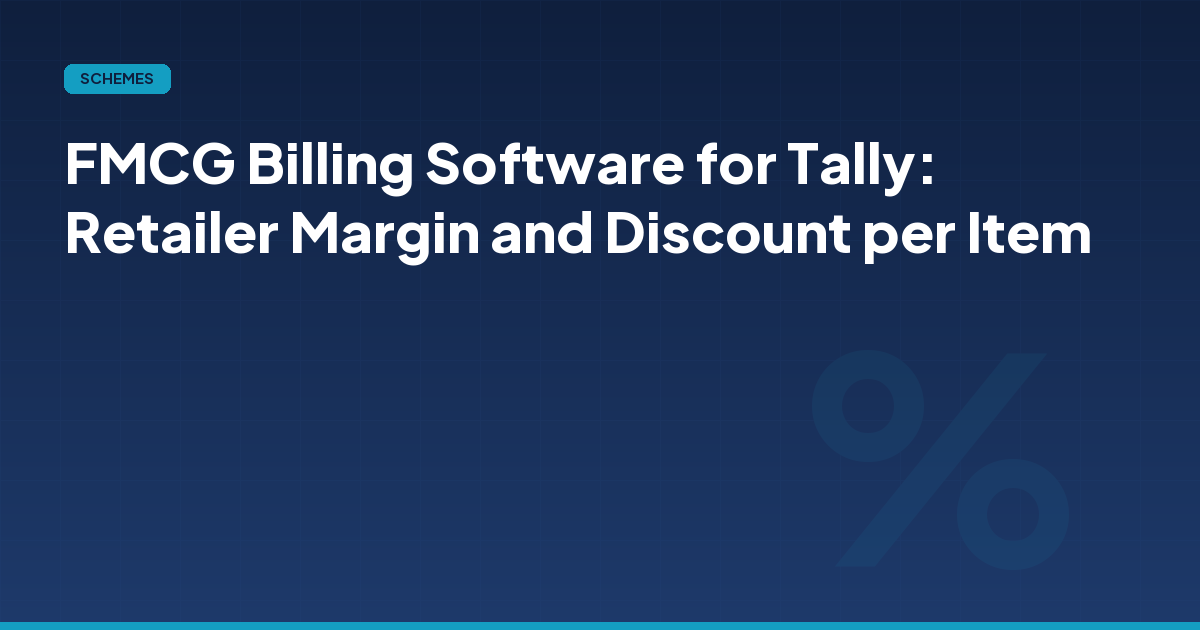 FMCG Billing Software for Tally: Retailer Margin and Discount per Item
