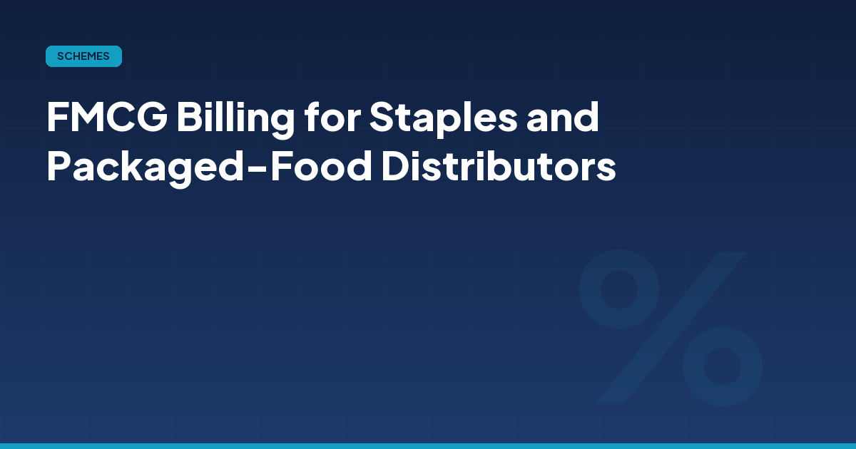 FMCG Billing for Staples and Packaged-Food Distributors