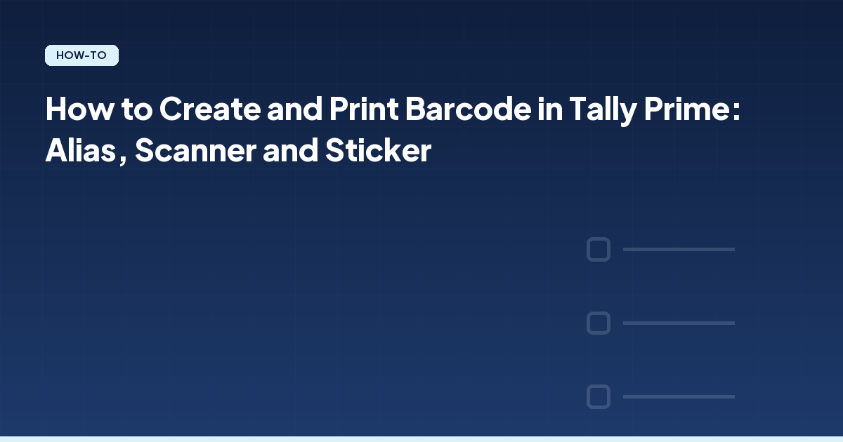 How to Create and Print Barcode in Tally Prime: Alias, Scanner and Sticker
