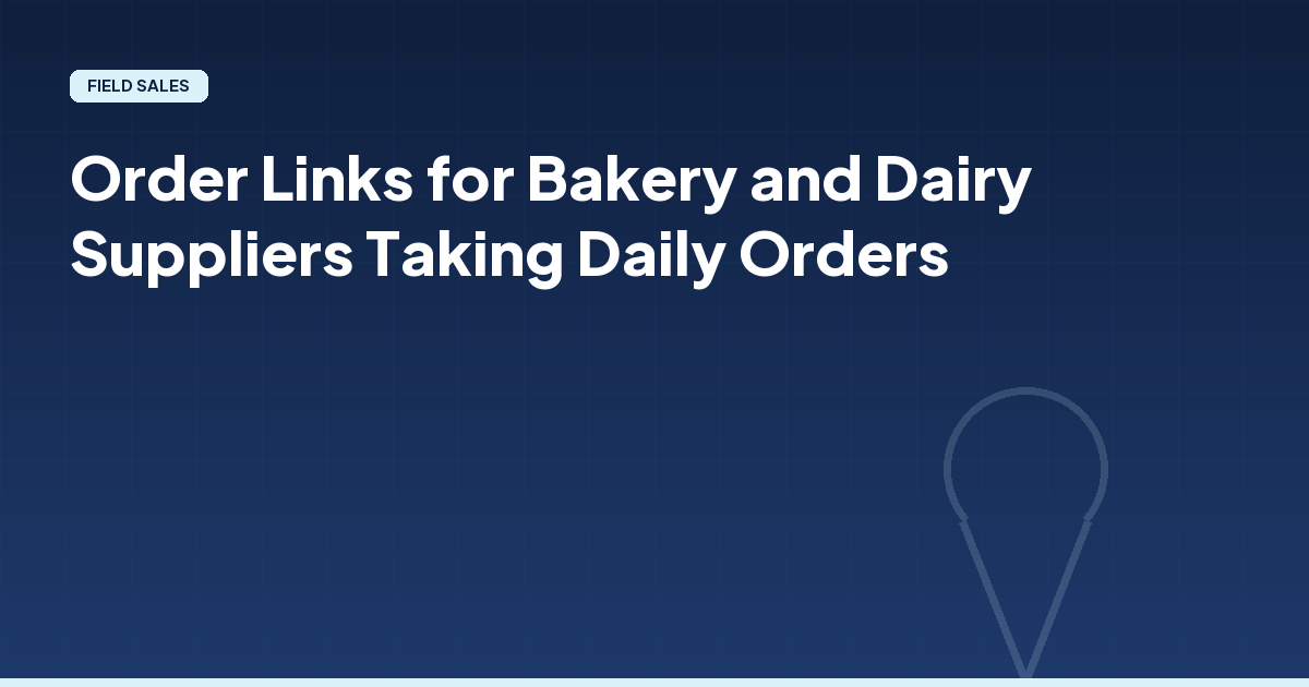 Order Links for Bakery and Dairy Suppliers Taking Daily Orders