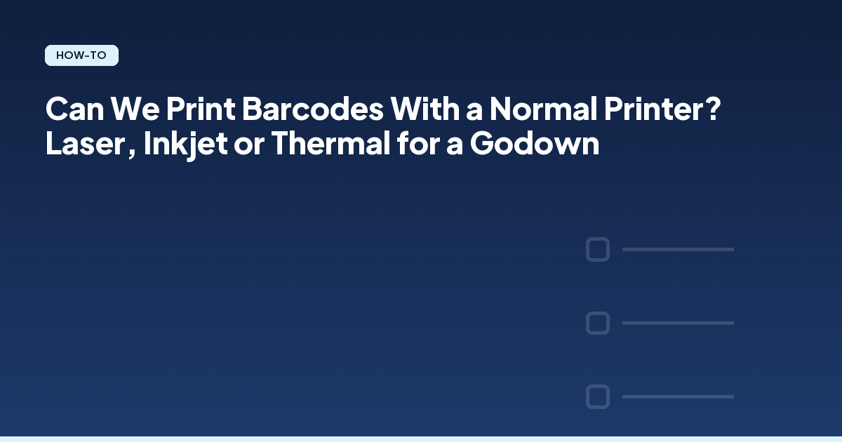 Can We Print Barcodes With a Normal Printer? Laser, Inkjet or Thermal for a Godown