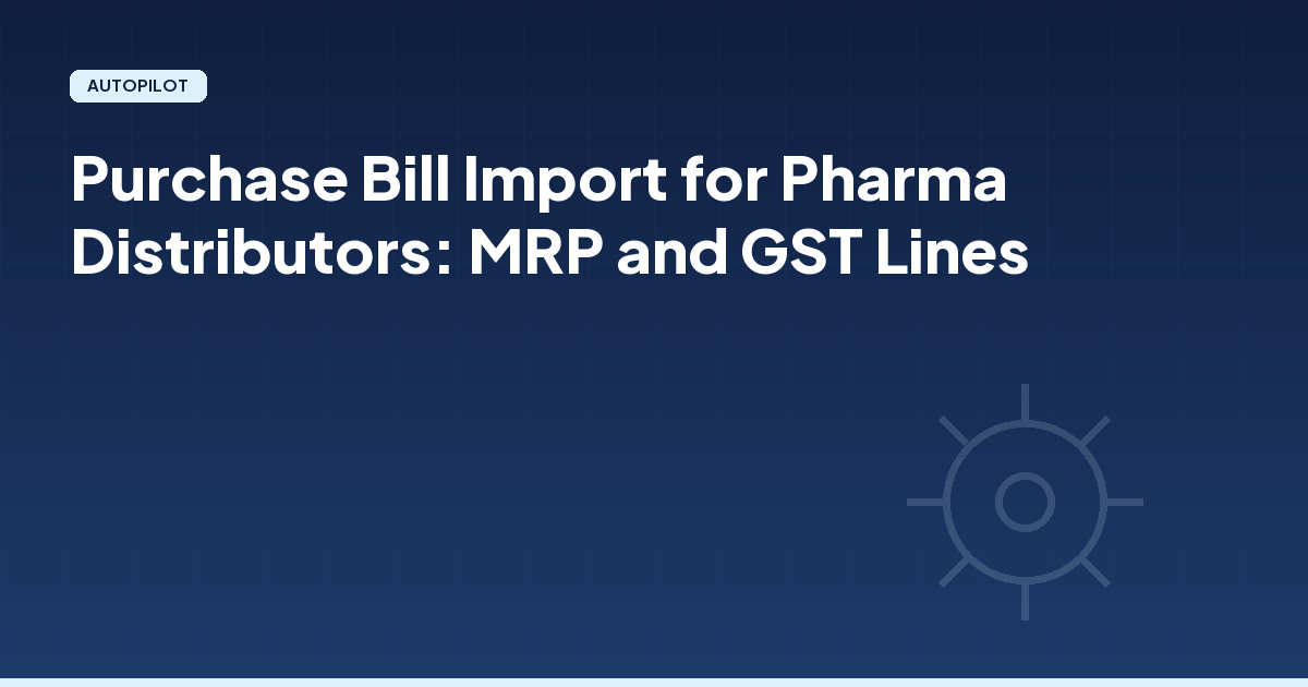 Purchase Bill Import for Pharma Distributors: MRP and GST Lines