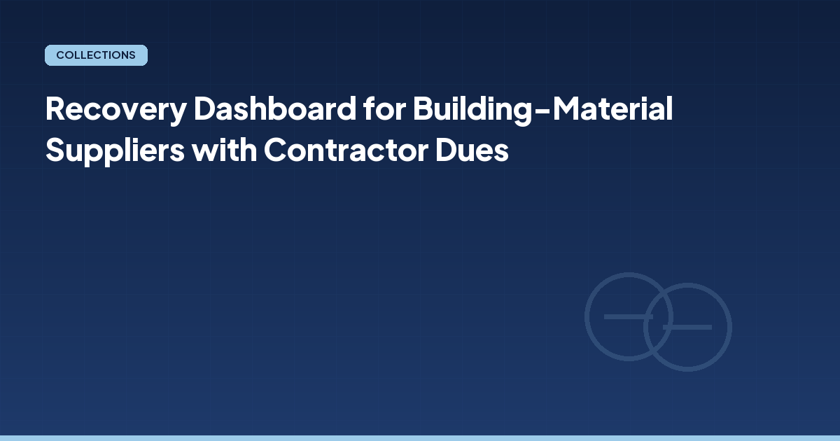 Recovery Dashboard for Building-Material Suppliers with Contractor Dues