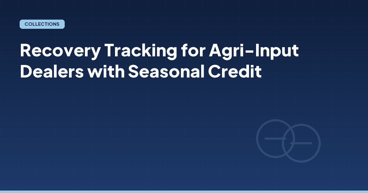 Recovery Tracking for Agri-Input Dealers with Seasonal Credit