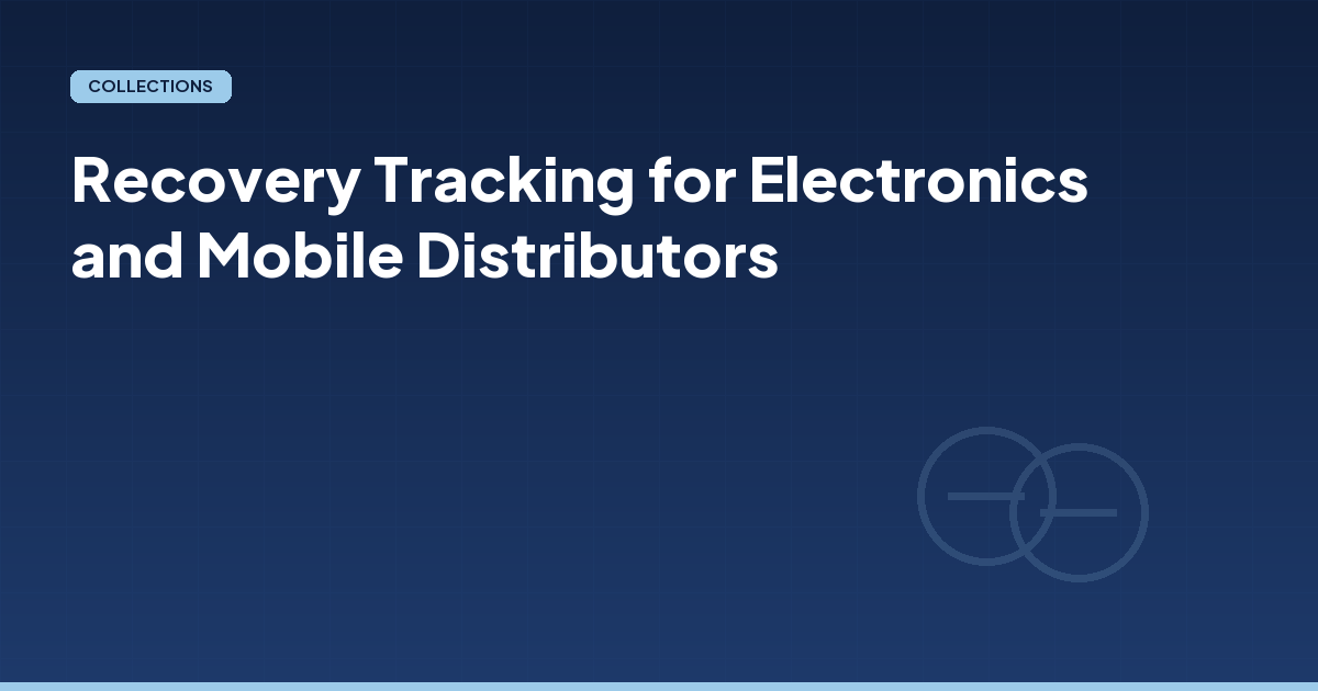 Recovery Tracking for Electronics and Mobile Distributors