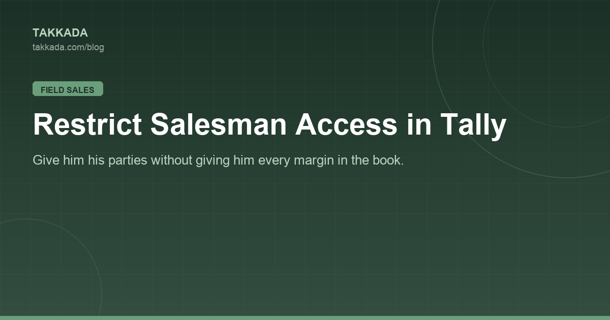 How to Restrict Salesman Access in Tally Without Locking Him Out of His Job