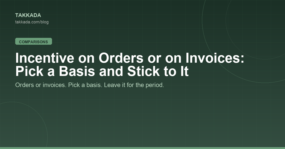 Incentive on Orders or on Invoices: Pick a Basis and Stick to It