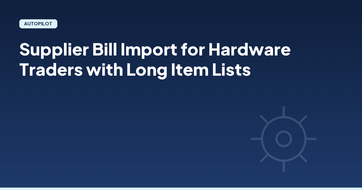 Supplier Bill Import for Hardware Traders with Long Item Lists