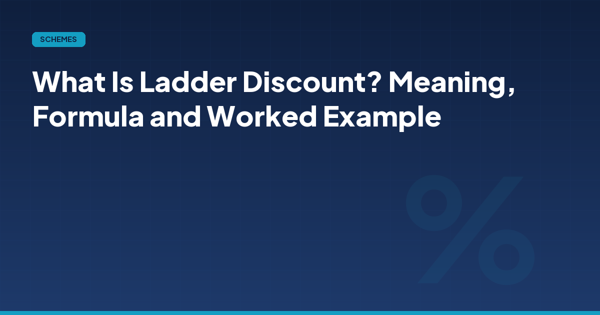 What Is Ladder Discount? Meaning, Formula and Worked Example