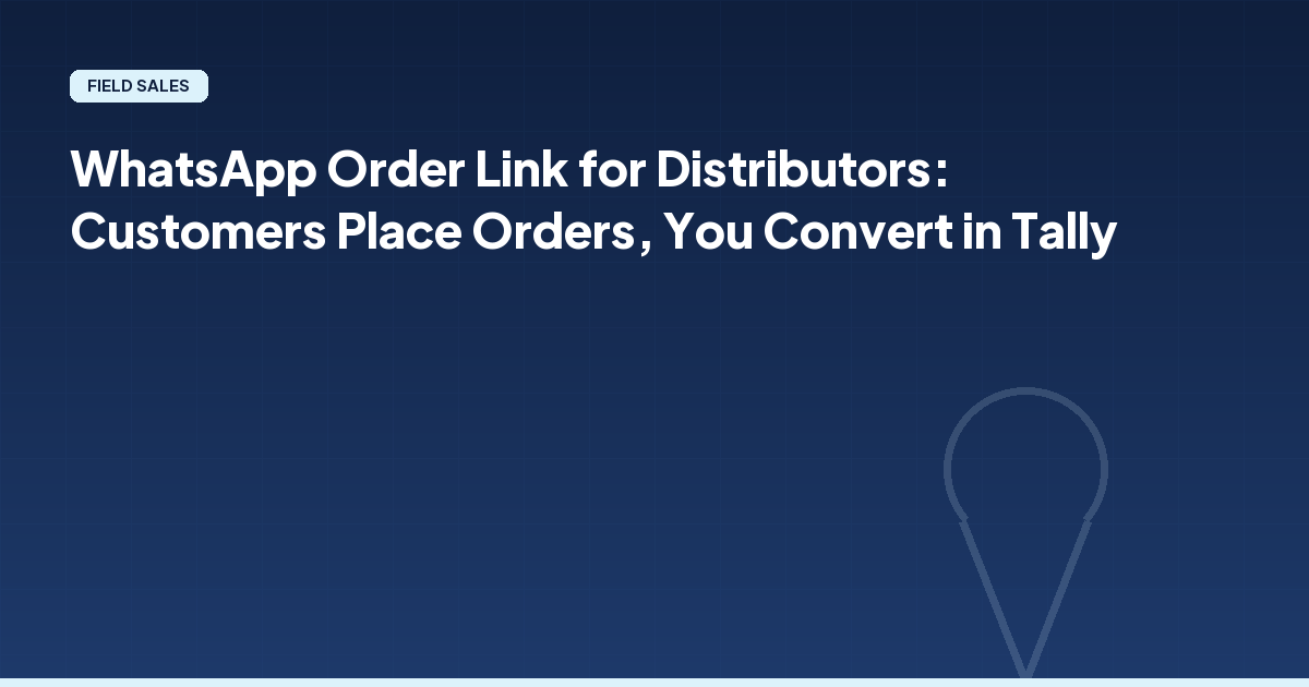 WhatsApp Order Link for Distributors: Customers Place Orders, You Convert in Tally